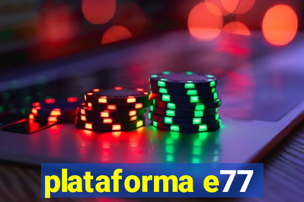 plataforma e77